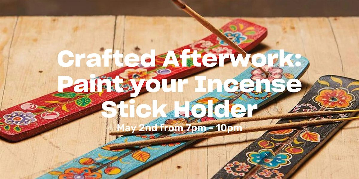 Crafted Afterwork: Paint Your Incense Stick Holder
