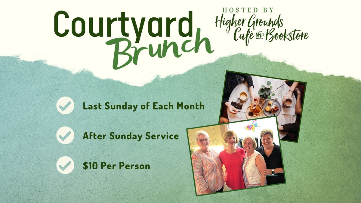 Courtyard Brunch | Hosted by Higher Grounds