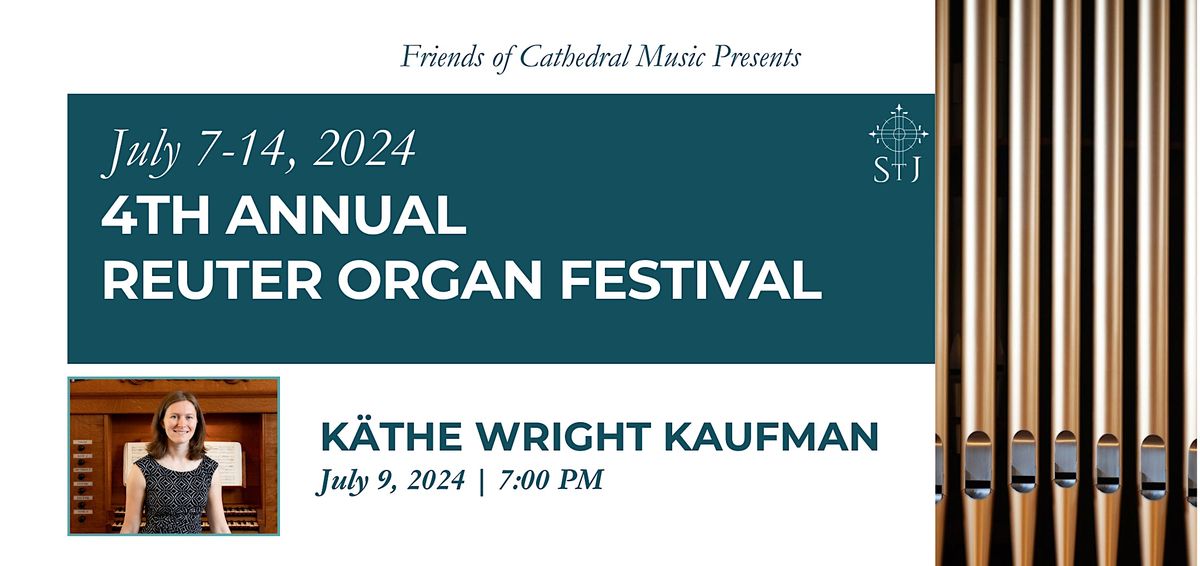 4th Annual Reuter Organ Festival: K\u00e4the Wright Kaufman