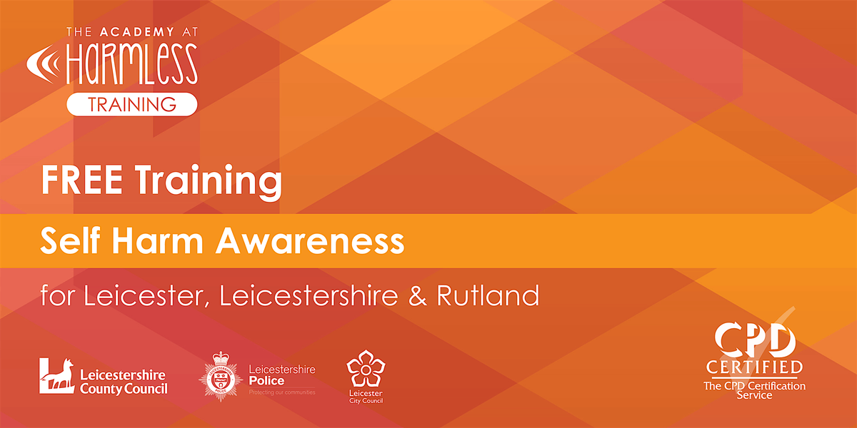 Leicester, Leicestershire & Rutland - Self Harm Awareness Training - FREE