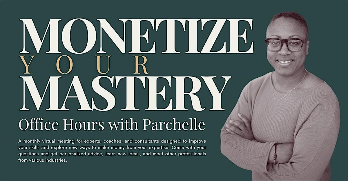 Monetize Your Mastery: Office Hours with Parchelle