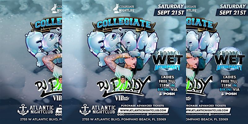 COLLEGIATE FOAM PARTY \/ PROJECT WET AFTER PARTY