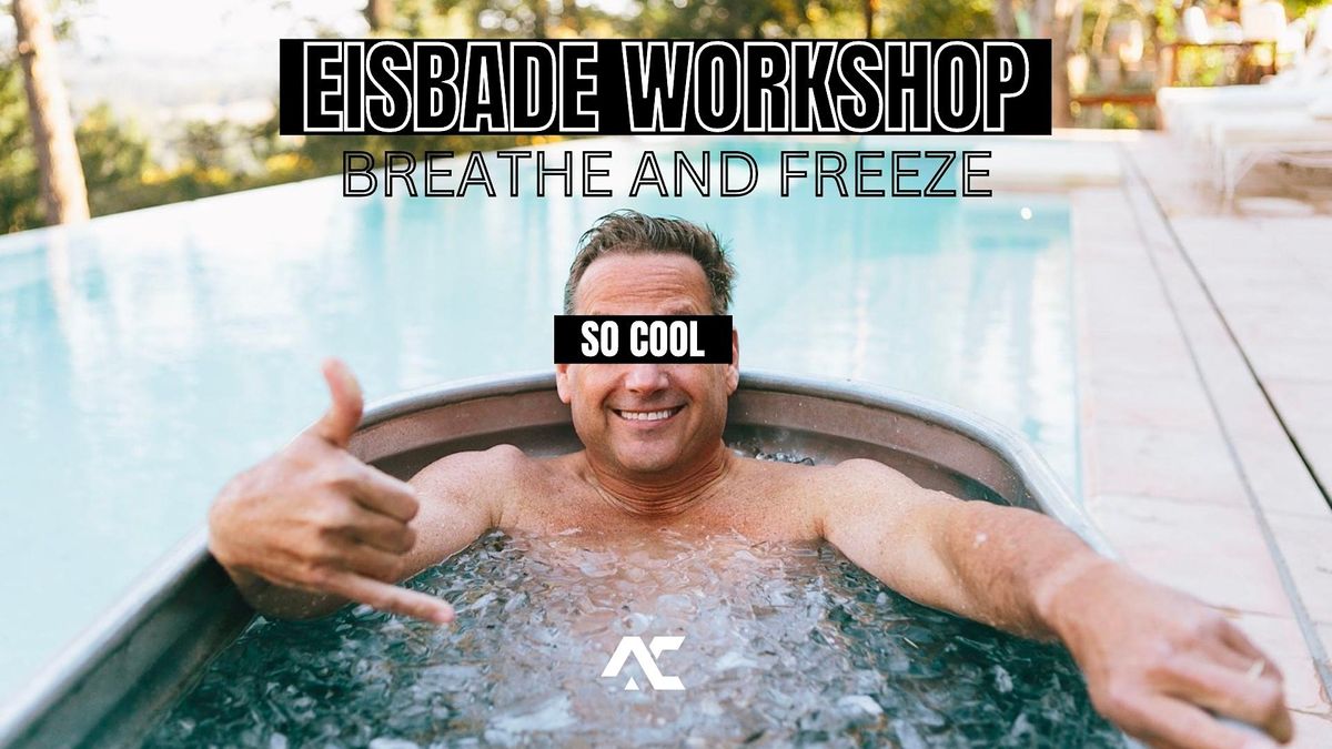 BREATHE AND FREEZE. EISBADE WORKSHOP