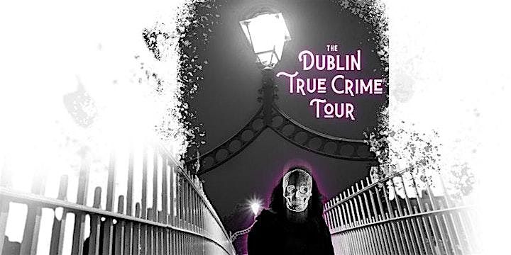 Dublin True Crime | Walking Tour