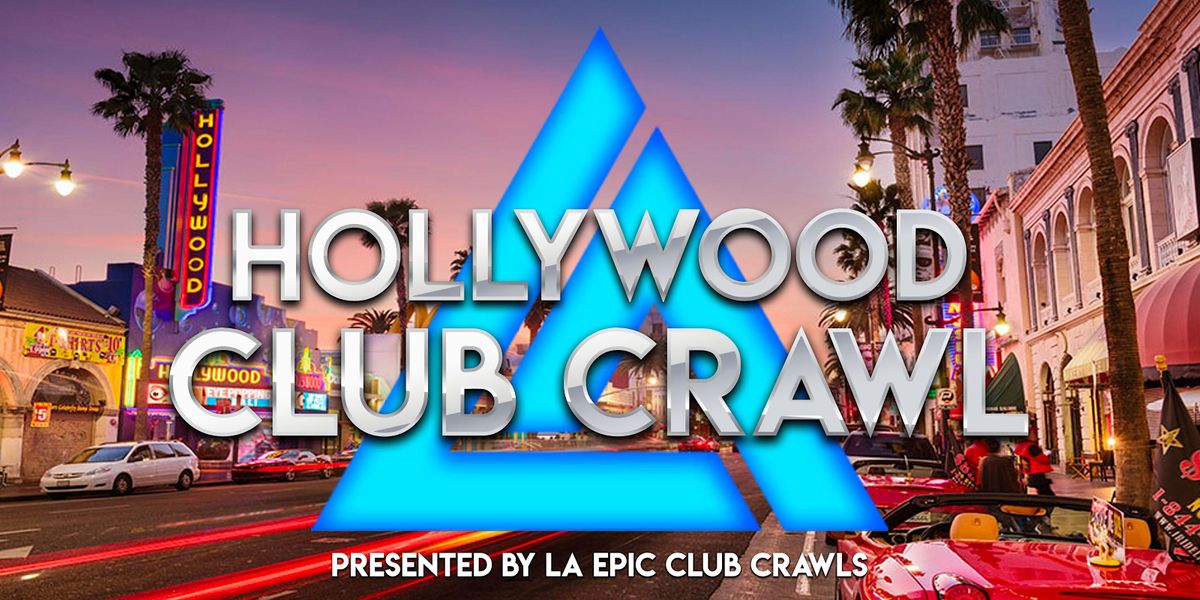 Hollywood Club Crawl | Presented by LA Epic Club Crawls