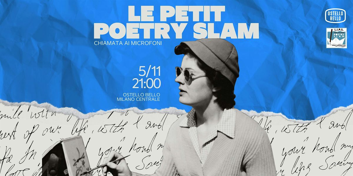 LE PETIT \u2022 Poetry Slam \u2022 Ostello Bello Milano Centrale