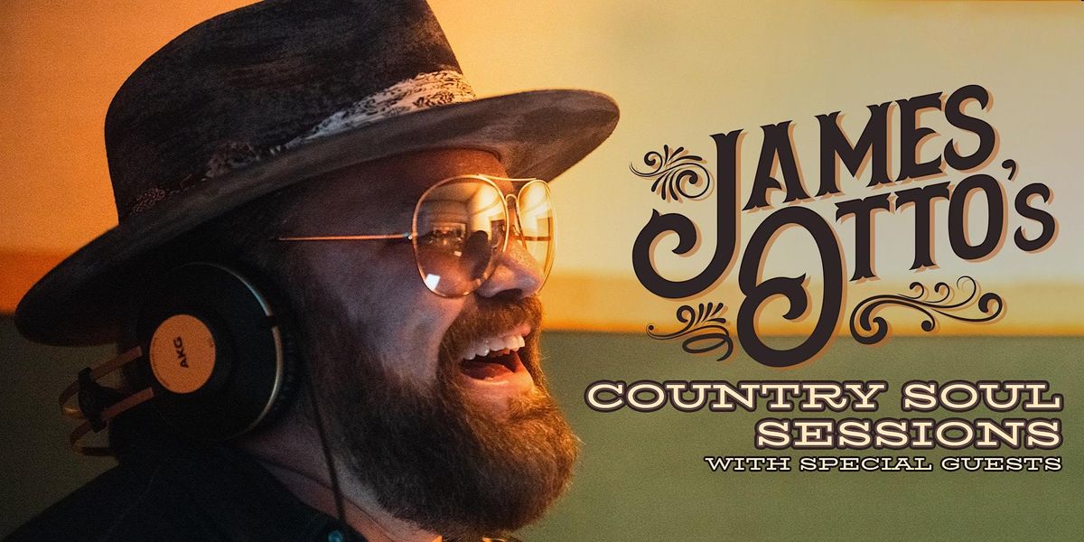 James Otto\u2019s Country Soul Sessions with Special Guests