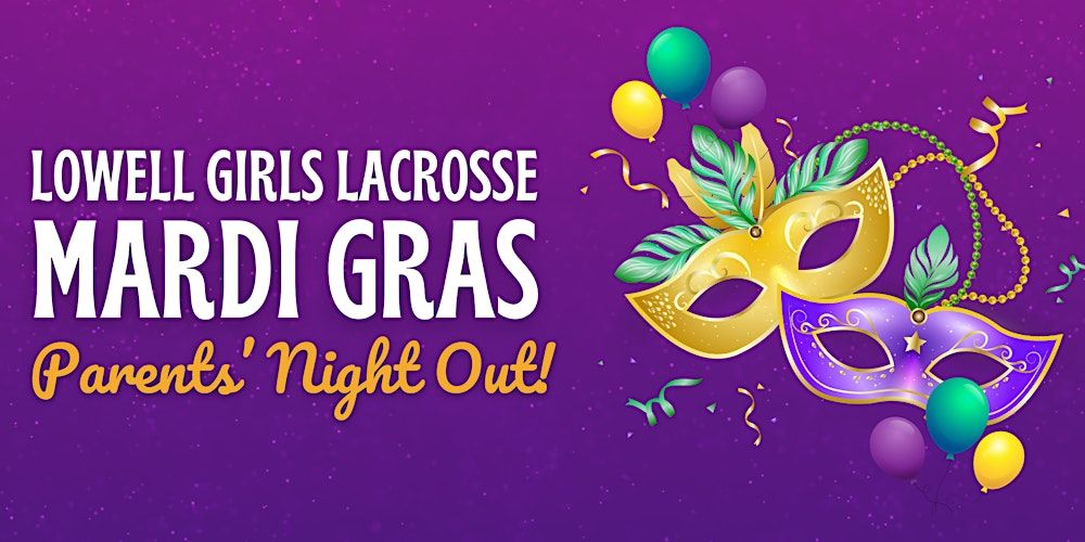 Lowell Girls Lacrosse 'Mardi Gras' Parents' Night Out!