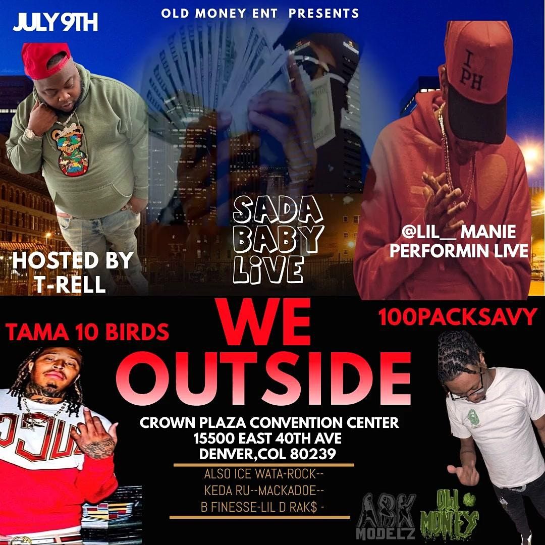 WE OUTSIDE  SADA BABY,T-RELL, , LIL MANIE LIVE PRESENTED BY OLD MONEY ENT