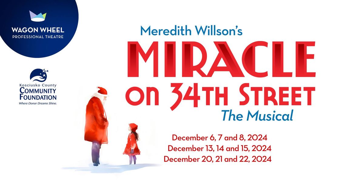 MIRACLE ON 34TH STREET, THE MUSICAL presented by Wagon Wheel Professional Theatre