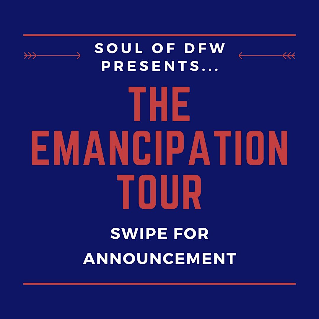 SOUL OF DFW : The Emancipation Tour Road Trip