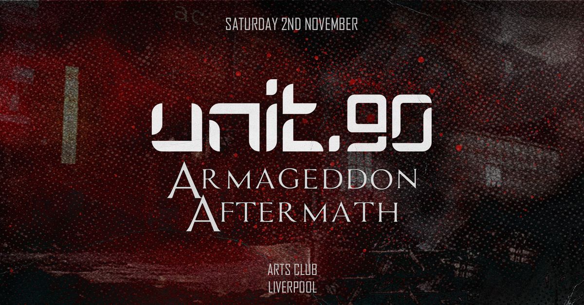 \u2666\ufe0f UNIT.90 @ ARTS CLUB - ARMAGEDDON AFTERMATH \u2666\ufe0f HALLOWEEN SATURDAY | 3 ARENAS OF TUNES - HOUSE \/ TECH \/ GARAGE \/ DNB \/ ANTHEMS \/ RNB