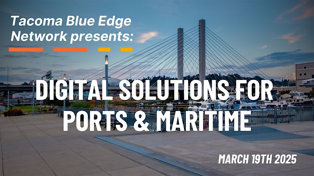 Tacoma Blue Edge Network presents: Digital solutions for Ports and Maritime