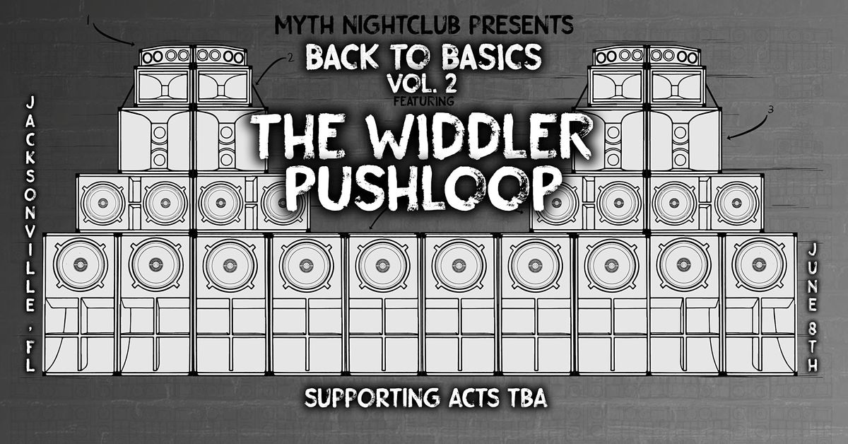 Myth Nightclub Presents: Back To Basics Vol. 2: The Widdler x Pushloop