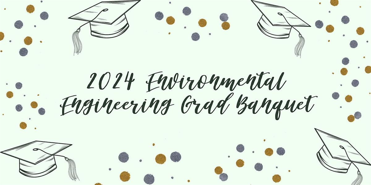 2024 Environmental Engineering Graduation Banquet