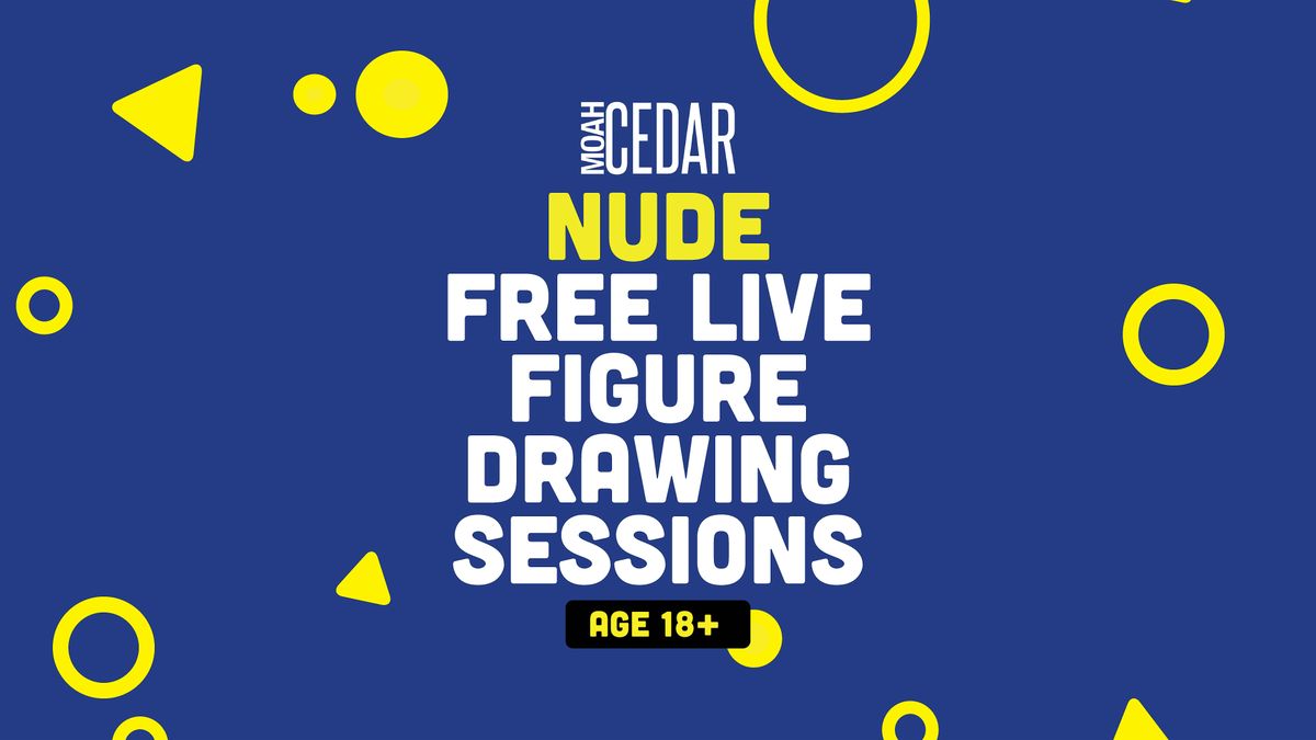 MOAH: CEDAR's Live Figure Drawing Sessions (Advanced - Nude 18+)
