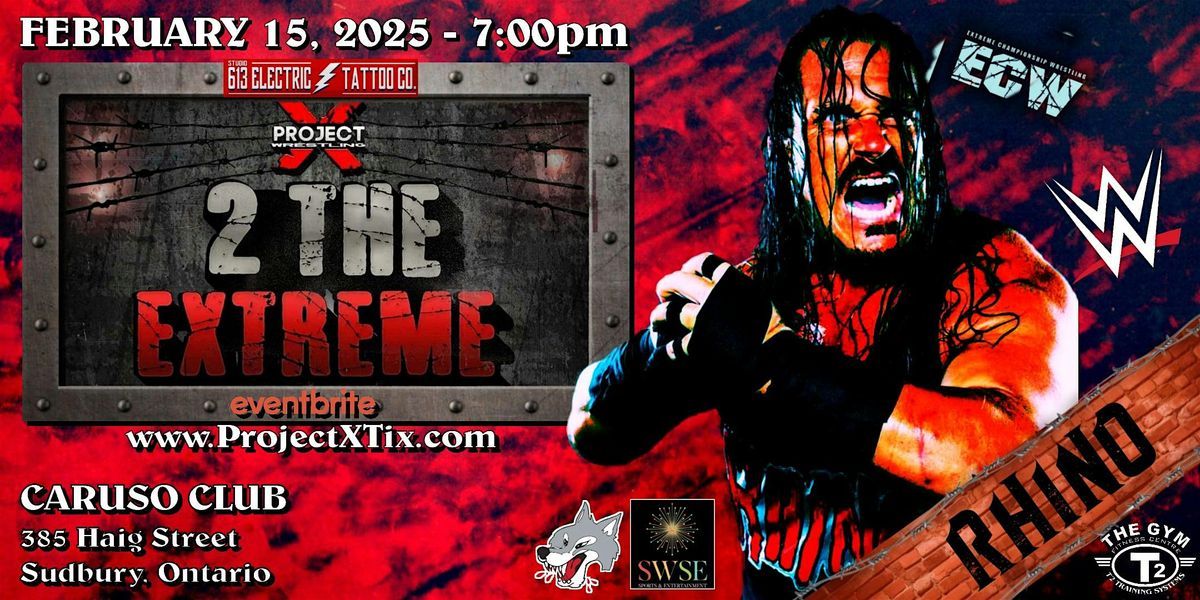 PROJECT X WRESTLING PRESENTS: 2 THE EXTREME