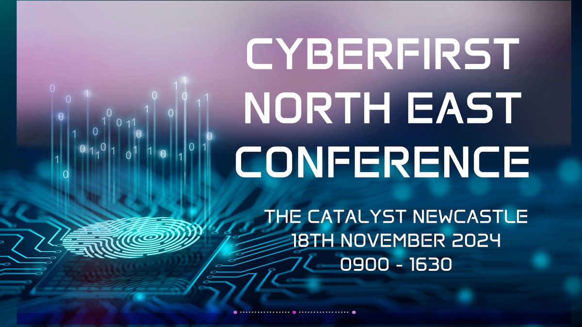 CyberFirst North East Conference