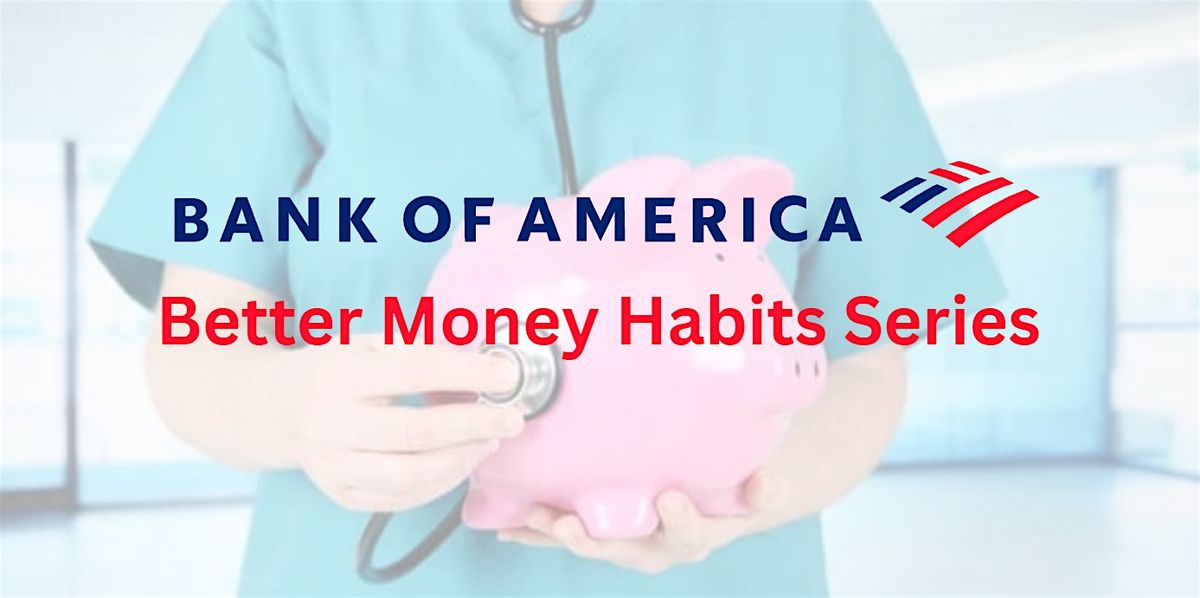 Better Money Habits Session 4: Plan for and Manage Healthcare Costs