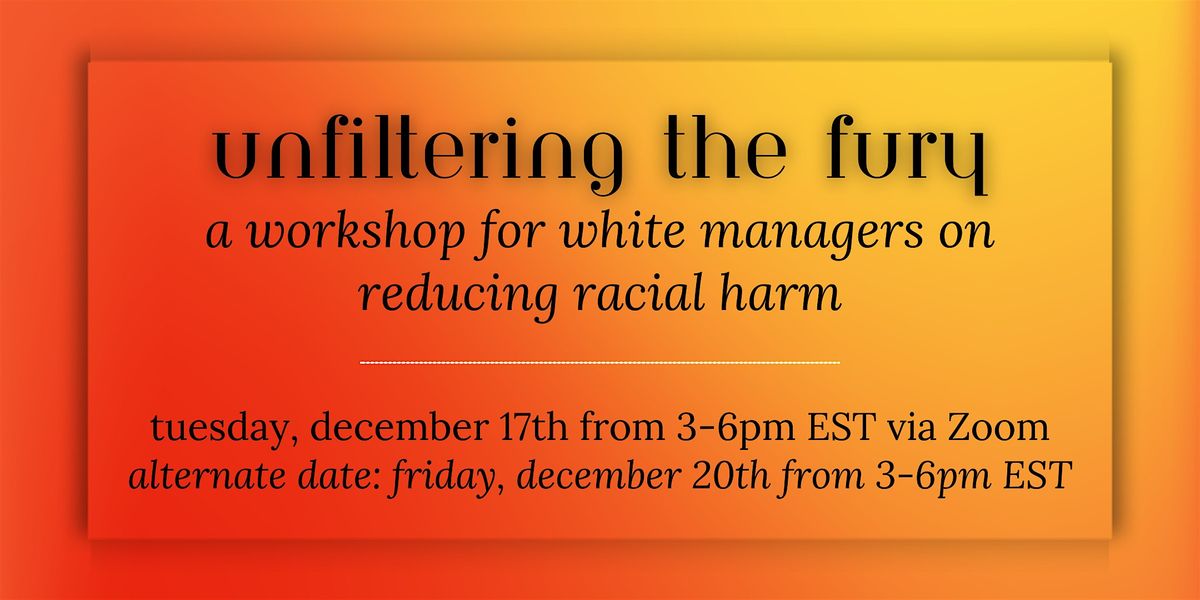 Unfiltering the Fury: A Workshop for White Managers on Reducing Racial Harm