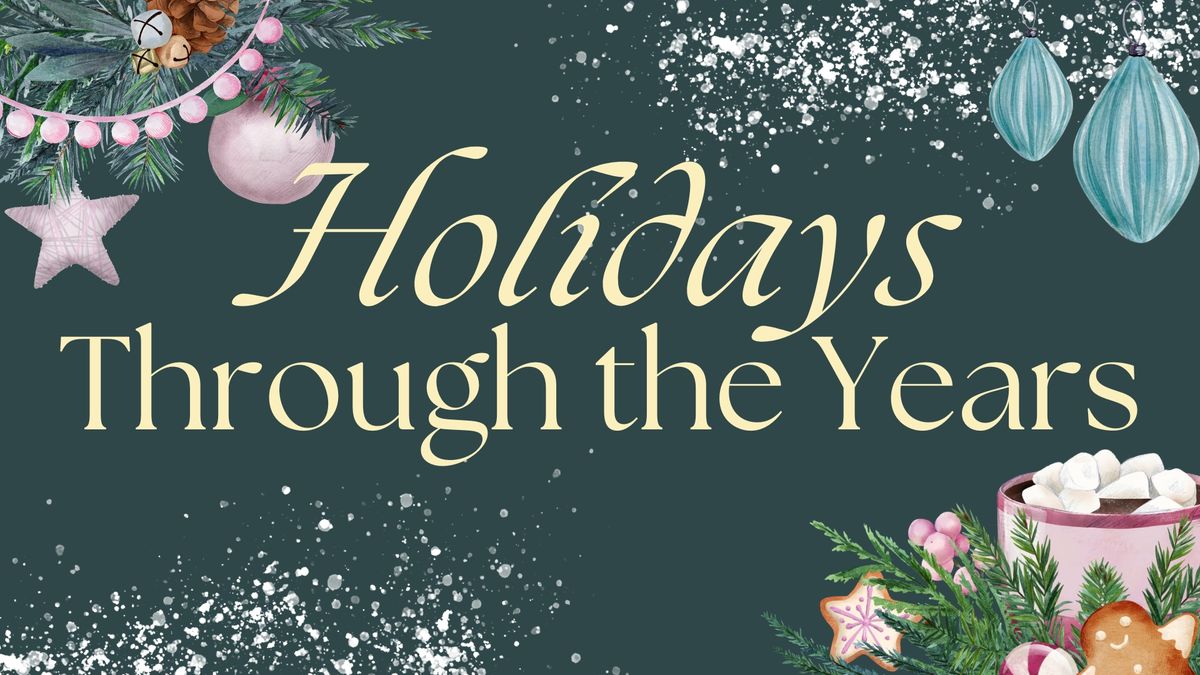 Holidays Through the Years at Winters Heritage House