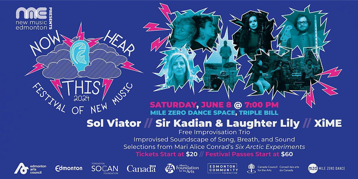 Now Hear This Festival \u2013 Sol Viator, Sir Kadian & Laughter Lily, and XiME