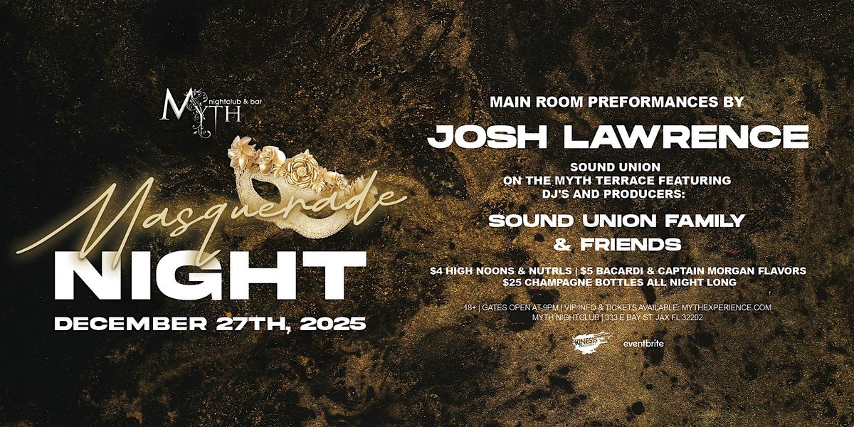 Masquerade Night at Myth feat. JOSH LAWRENCE  | 12.27.25