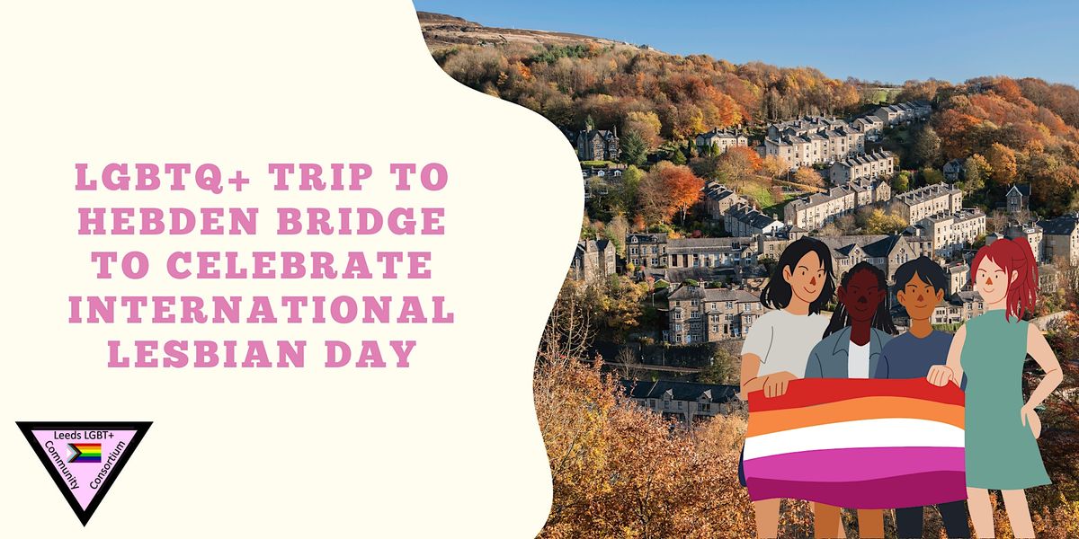 LGBTQ+ Trip to Hebden Bridge to celebrate International Lesbian Day