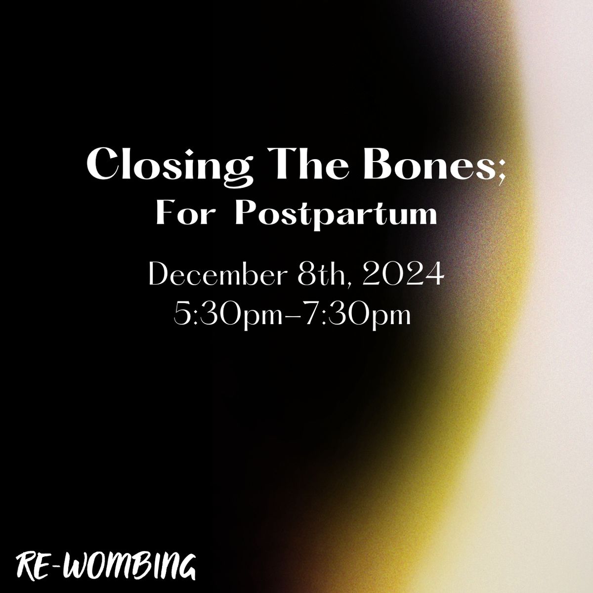 Closing the Bones; For Postpartum