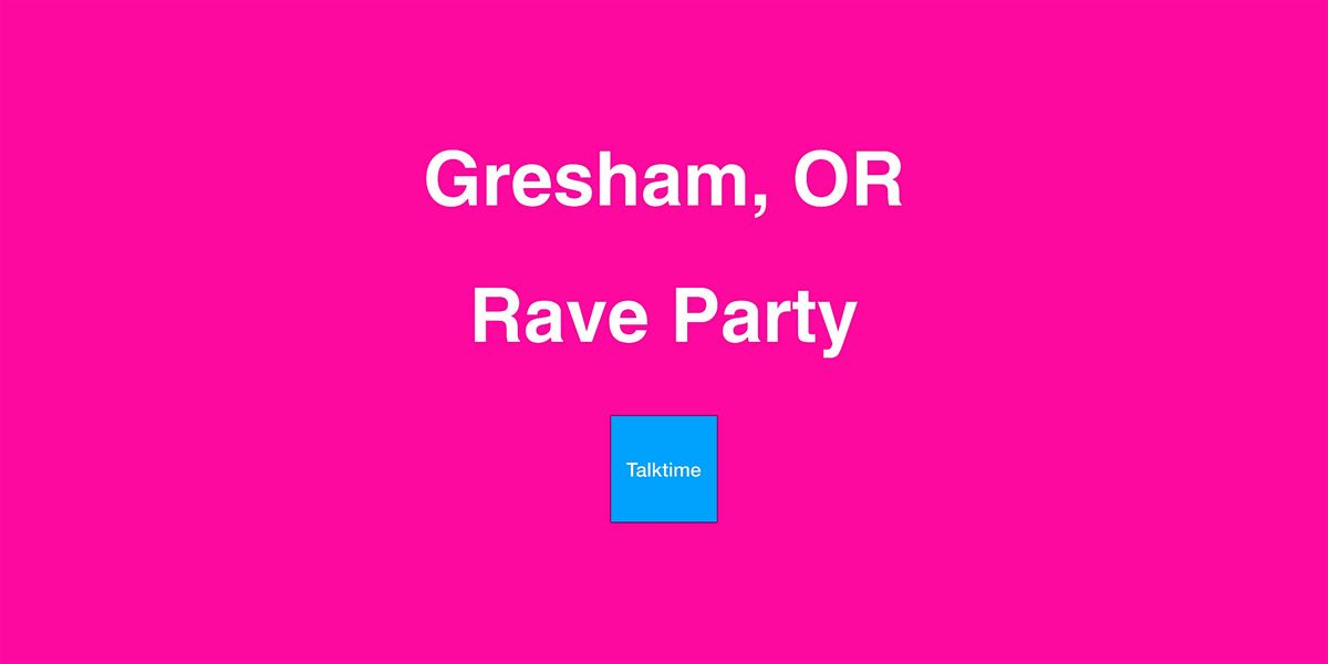 Rave Party - Gresham