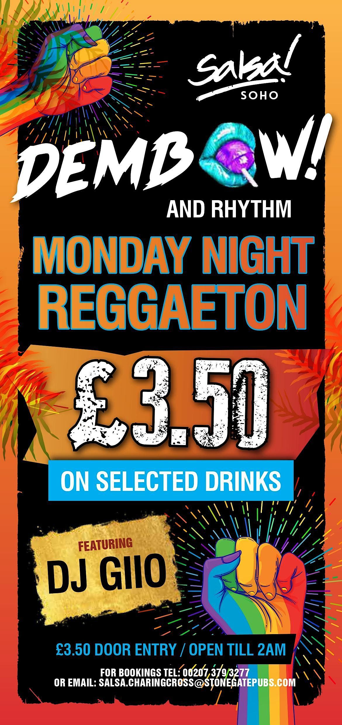 Dembow Mondays Reggaeton FREE ENTRY B49pm . \u00a33.50 on selected drinks