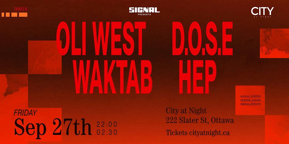 SIGNAL19: OLI WEST, D.O.S.E, WAKTAB, HEP