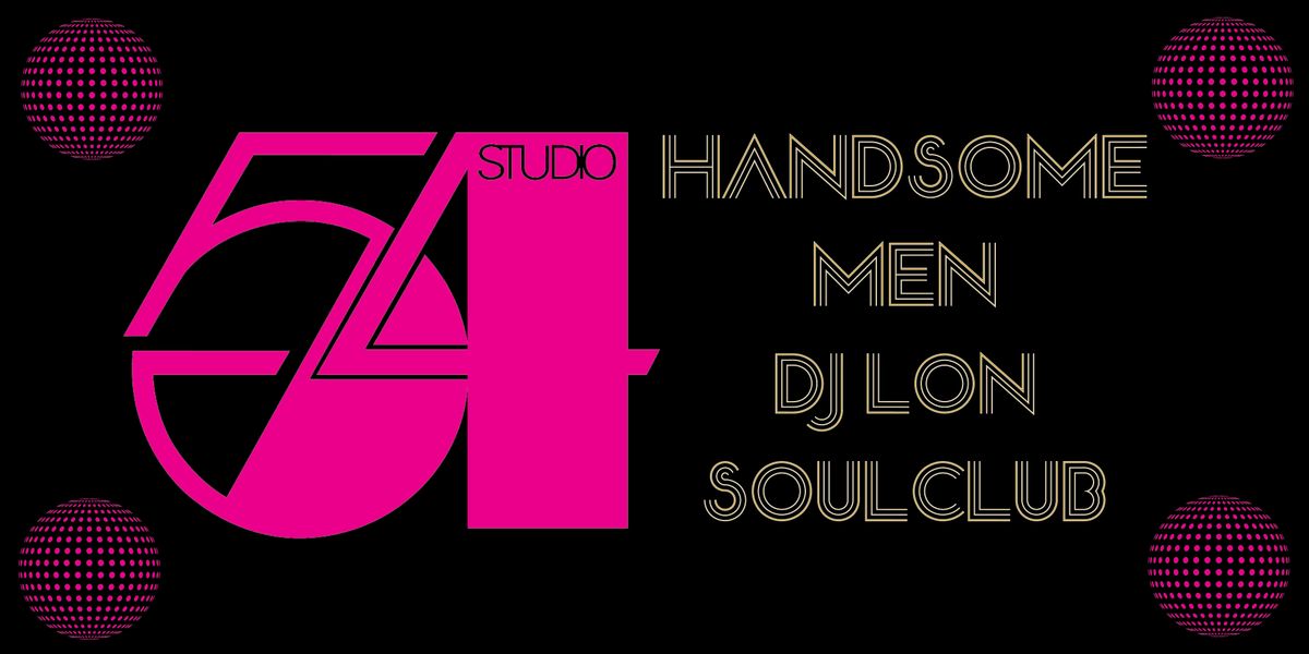 Studio 54  with Handsome Men, DJ Lon & Soul Club