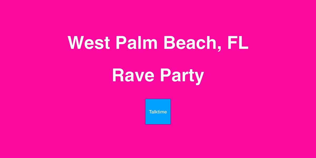 Rave Party - West Palm Beach