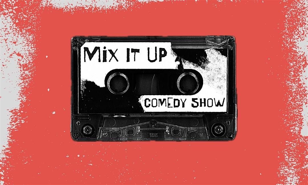 Mix It Up Comedy Show