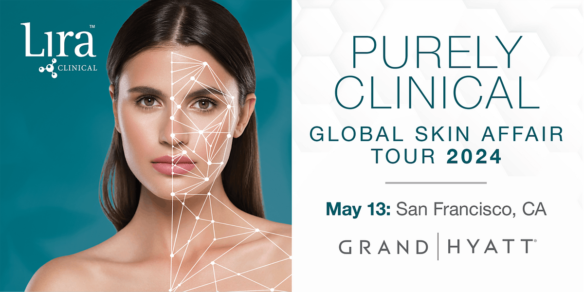 SAN FRANCISCO, CA: Lira Clinical Global Skincare Affair @ Grand Hyatt SFO