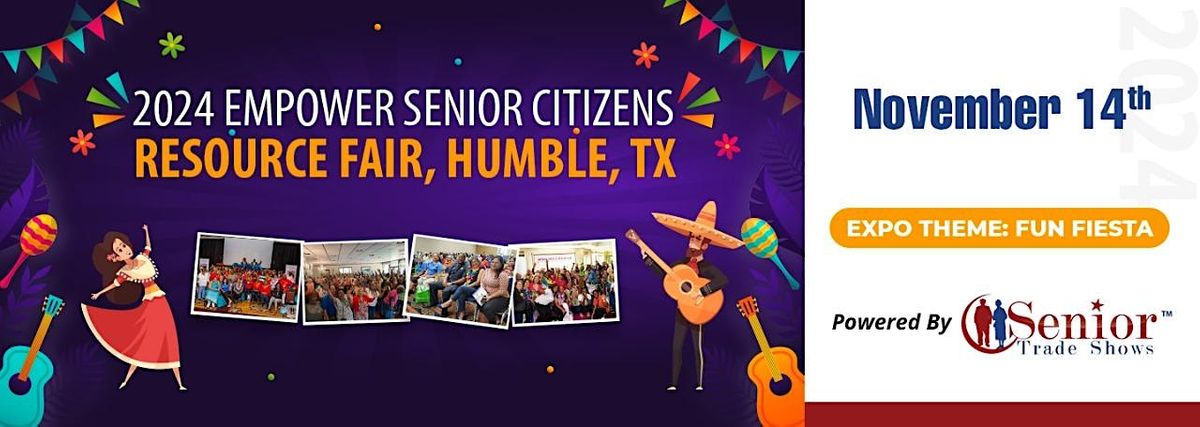 2024 Empower Senior Citizens Resource Fair: Humble Ed.- Theme: Fun Fiesta