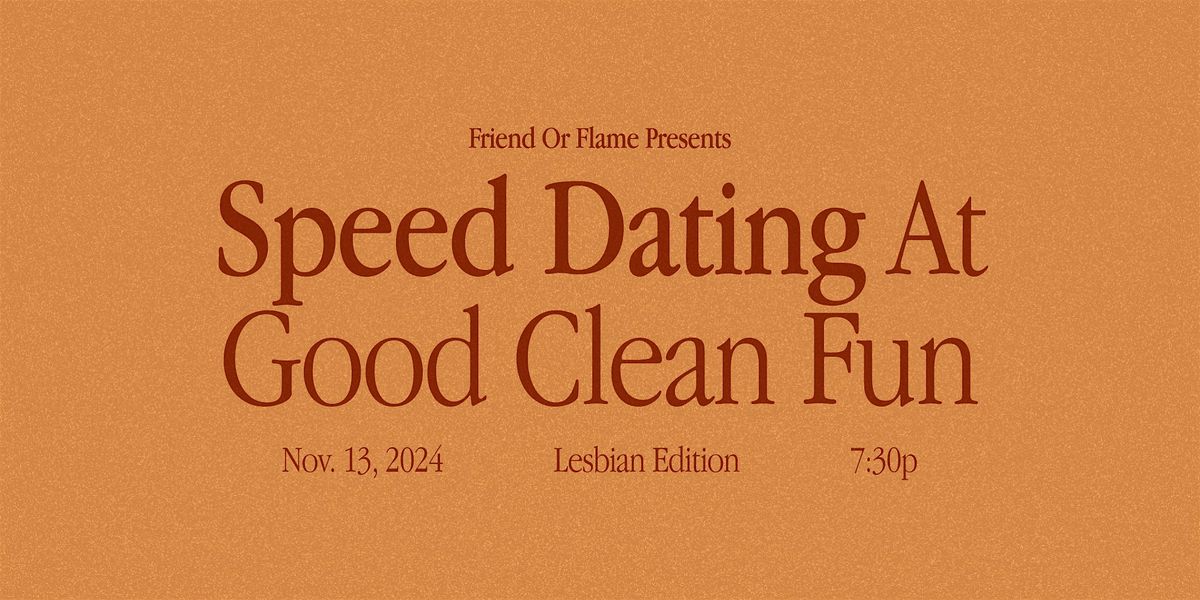 Friend or Flame @ Good Clean Fun: A Speed Dating Party | Lesbian Edition