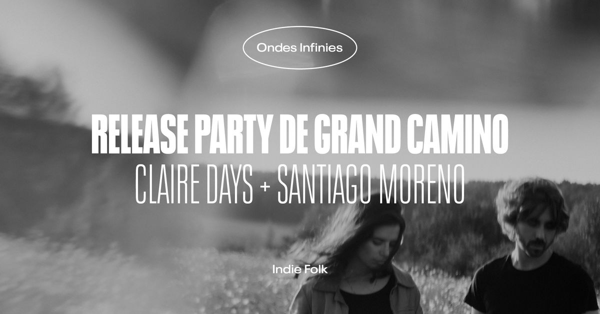 Release Party de Grand Camino avec Claire days + Santiago Moreno \u2022 L'Autre Canal Nancy