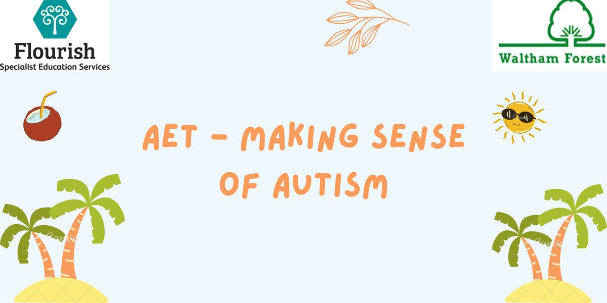 AET - Making Sense of Autism (Only for Waltham Forest Borough)