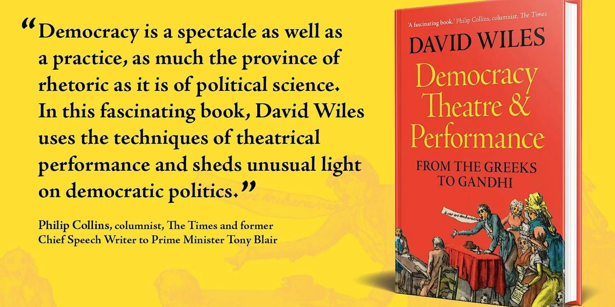 Book launch for Theatre, Democracy and Performance, by David Wiles