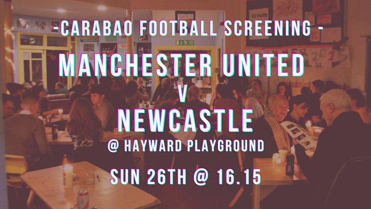 CARABAO CUP FOOTBALL - Man U v. Newcastle - LIVE SCREENING @ PLAYGROUND