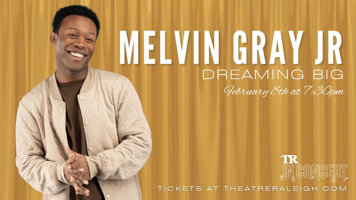 TR In Concert: Melvin Gray Jr. - Dreaming Big 