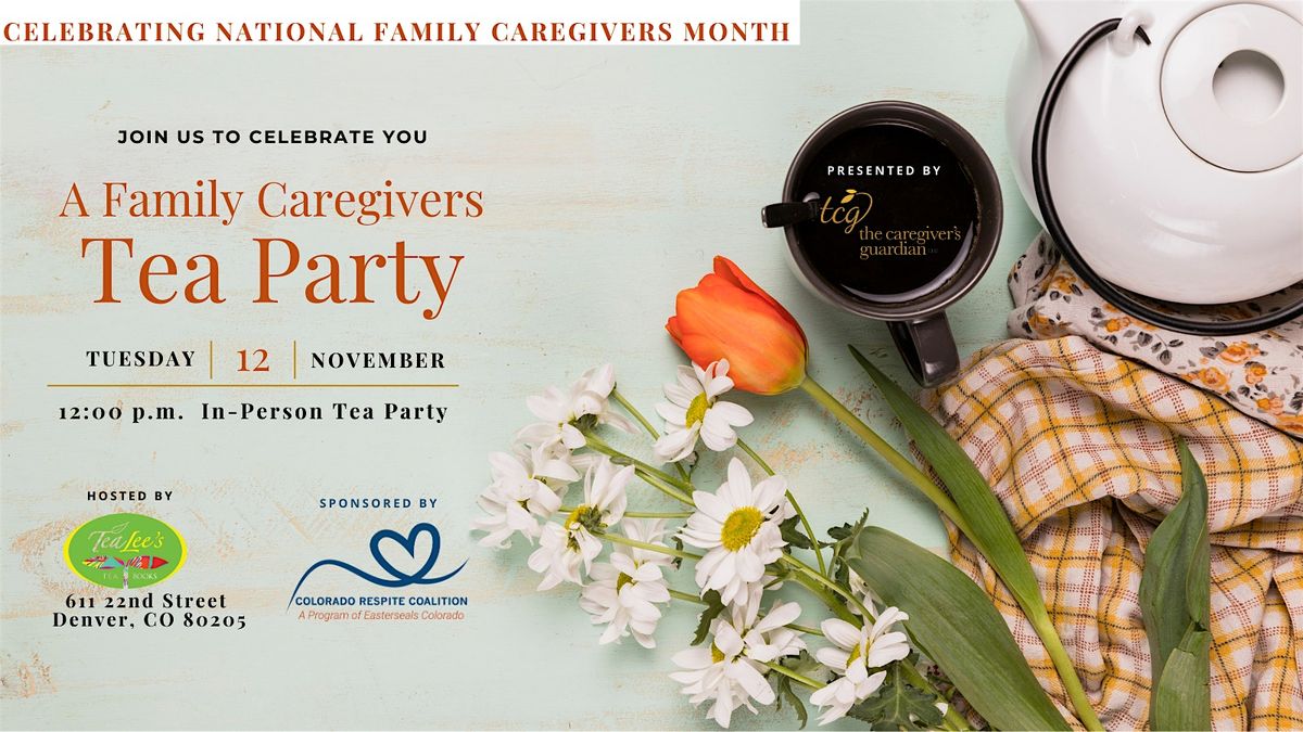 Sip, Savor and Support:  A Caregiver's Tea Party