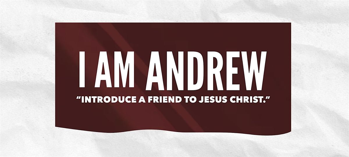 I Am Andrew \u201cIntroduce A Friend To Jesus Christ\u201d