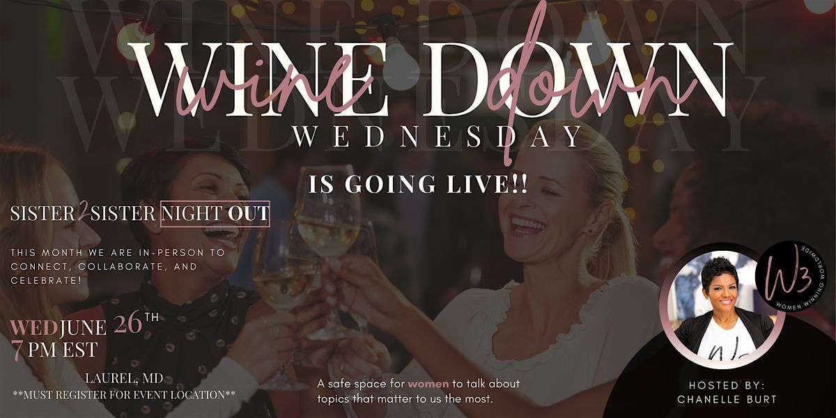 Wine Down Wednesday...A Sister 2 Sister Night OUT- LIVE EVENT