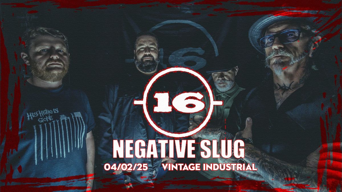 16 & Negative Slug | 04\/02\/25 VIB