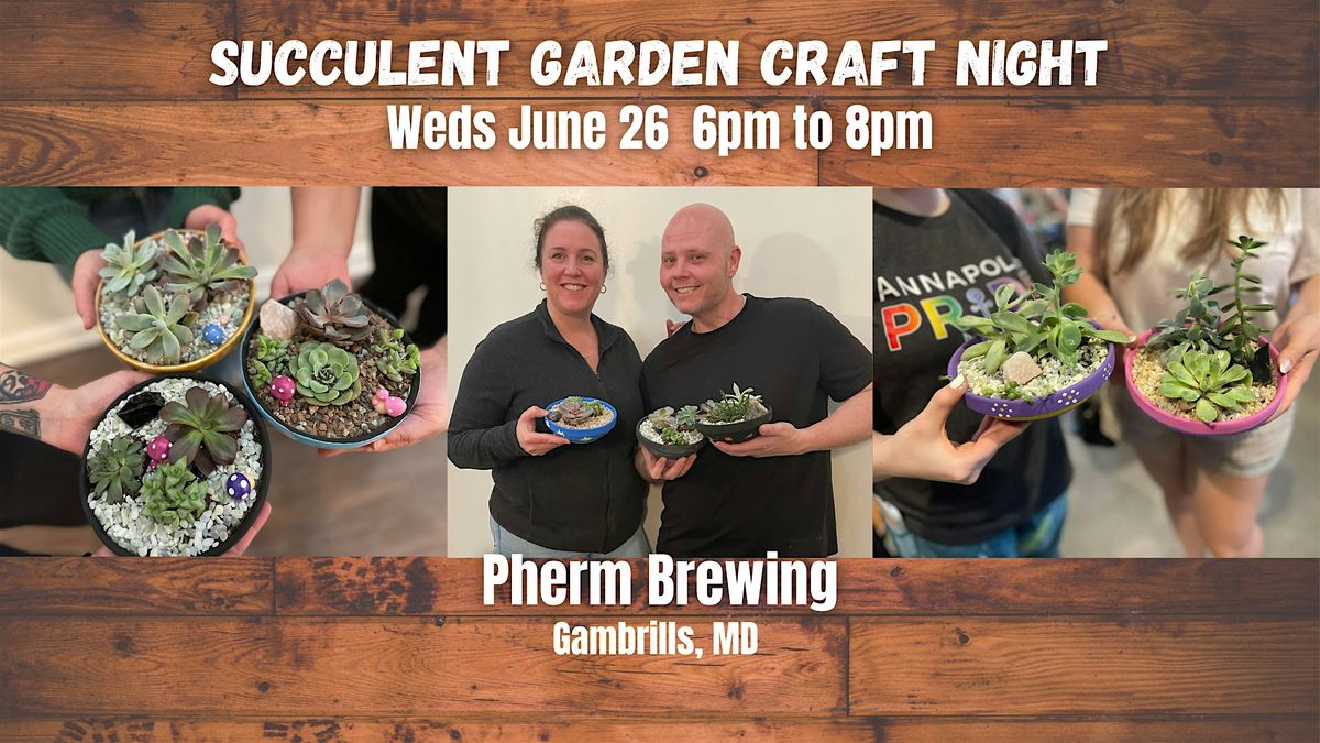All Ages Succulent Garden Craft Night @ Pherm  Brewing
