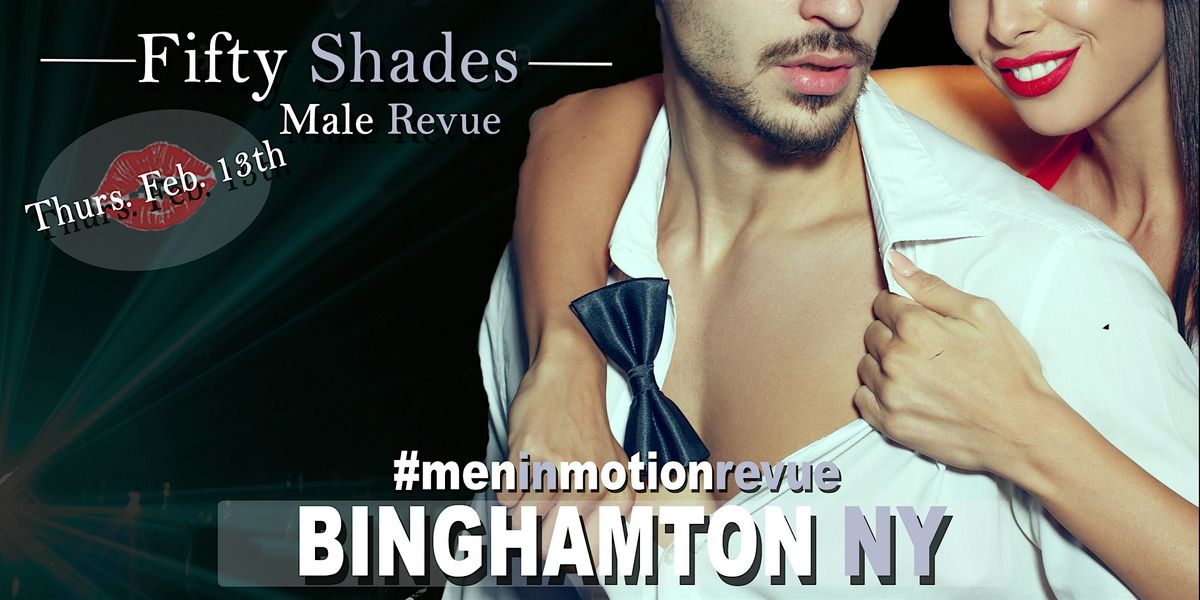 50 Shades Ladies Night with Men in Motion LIVE- Binghamton NY 21+