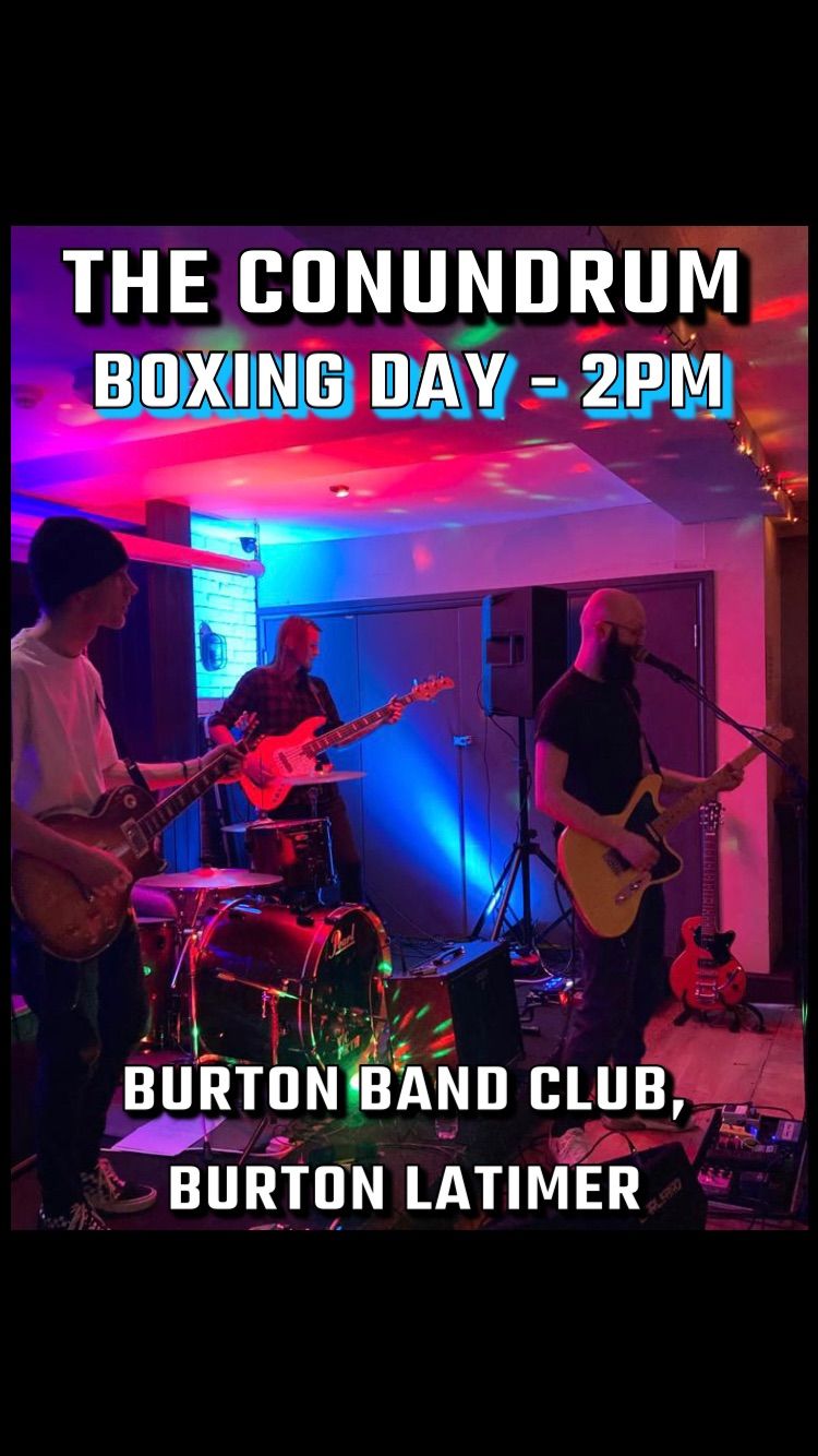 The Conundrum @ Burton Band Club, Burton Latimer (Boxing Day) \ud83c\udf81